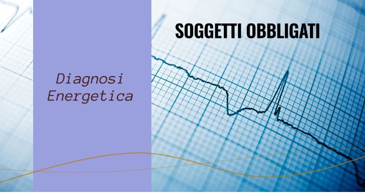 Diagnosi Energetica - Soggetti Obbligati